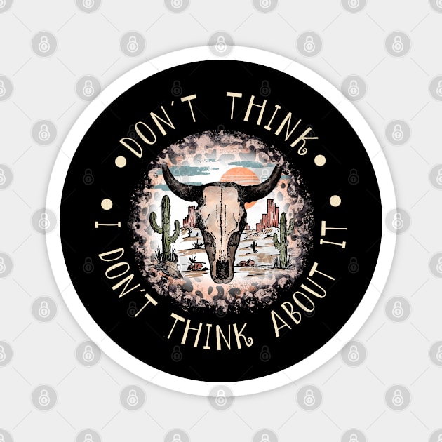 Don't think I don't think about it Country Music Leopard Bull Skull Magnet by Merle Huisman